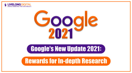 Google’s New Update 2021: Rewards for In-depth Research in Content