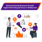 Revolutionising Business Growth: Digital Marketing Services in Melbourne
